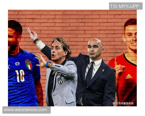 激情对决意大利与比利时直播盛宴尽在此刻不容错过 激情对决意大利与比利时直播盛宴尽在此刻不容错过