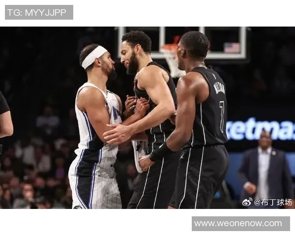 篮网与魔术激战正酣球迷期待精彩对决与惊喜表现 篮网与魔术激战正酣球迷期待精彩对决与惊喜表现